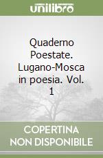 Quaderno Poestate. Lugano-Mosca in poesia. Vol. 1