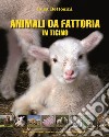 Animali da fattoria in Ticino libro di Bettosini Luca