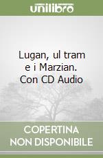 Lugan, ul tram e i Marzian. Con CD Audio