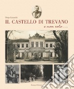 Il castello di Trevano e non solo.... Ediz. illustrata