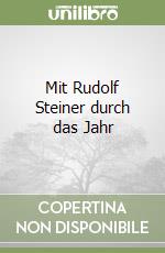 Mit Rudolf Steiner durch das Jahr libro
