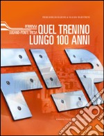 FLP. Quel trenino lungo 100 anni