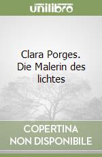 Clara Porges. Die Malerin des lichtes