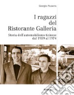 I ragazzi del Ristorante Galleria. Storia dell'automobilismo ticinese dal 1959 al 1974