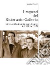 I ragazzi del Ristorante Galleria. Storia dell'automobilismo ticinese dal 1959 al 1974 libro di Passera Giorgio