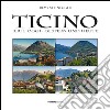 Ticino ieri & oggi. Ediz. multilingue libro