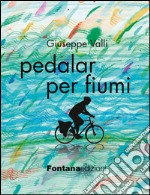 Pedalar per fiumi libro