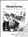 Monteforno. Storie di acciaio, di uomini e di lotte libro