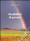 Arcobaleno di pensieri libro