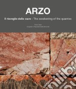 Arzo. Il risveglio delle cave-The awakening of the quarries. Ediz. italiana e inglese