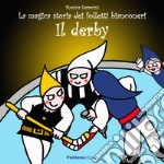 Il derby. La magica storia dei folletti bianconeri