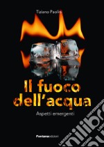 Il fuoco dell'acqua libro