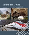 La ferrovia del Gottardo sempre all'avanguardia e proiettata al futuro. Ediz. illustrata libro