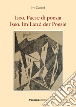 Iseo paese di poesie-Iseo Im Land der Poesie. Ediz. multilingue