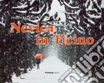 Nevica in Ticino. Ediz. illustrata libro