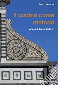 Il dubbio come metodo. Appunti di architettura libro
