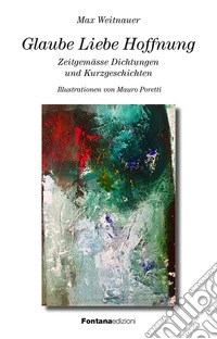 Glaube Liebe Hoffnung. Ediz. illustrata libro