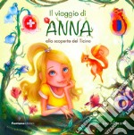 Il viaggio di Anna alla scoperta del Ticino libro