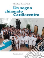 Un sogno chiamato Cardiocentro libro