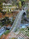 Ponti romanici del Ticino libro