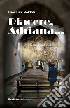 Piacere, Adriana... libro di Soldati Giovanni