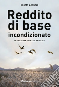 Reddito di base incondizionato. La rivoluzione sociale del XXI secolo libro