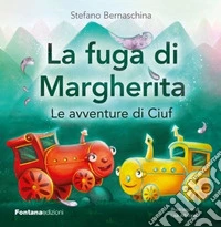 La fuga di Margherita. Le avventure di Ciuf libro