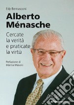 Alberto Ménasche. Cercate la verità e praticate la virtù