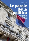 Le parole della politica. Vademecum per leggere e capire libro