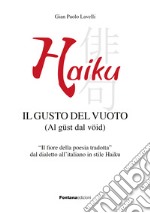 Haiku. Il gusto del vuoto (Al güst dal vöid) libro