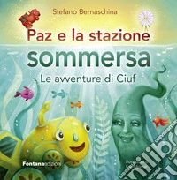 Paz e la stazione sommersa. Le avventure di Ciuf. Vol. 3 libro