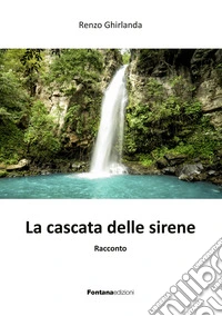 La cascata delle sirene libro
