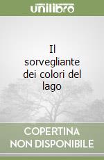 Il sorvegliante dei colori del lago libro