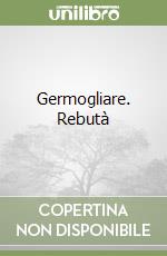 Germogliare. Rebutà