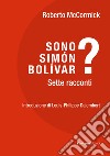 Sono Simón Bolívar? Sette racconti libro