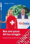 Non aver paura del tuo coraggio. Pamphlet del «politicamente scorretto» libro