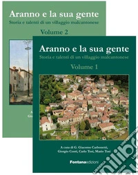 Aranno e la sua gente. Storia e talenti di un villaggio malcantonese. Vol. 1-2 libro