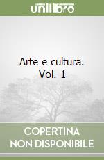 Arte e cultura. Vol. 1 libro