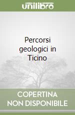 Percorsi geologici in Ticino libro