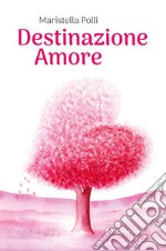 Destinazione amore libro