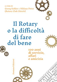 Il Rotary o la difficoltà di fare del bene
