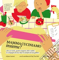 Mamma cuciniamo insieme? libro