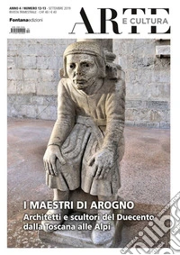 Arte e cultura (2019). Vol. 12-13: I maestri di Arogno. Architetti e scultori del Duecento dalla Toscana alle Alpi libro