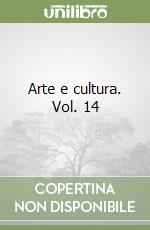 Arte e cultura. Vol. 14 libro