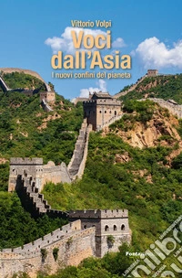 Voci dall'Asia. I nuovi confini del pianeta libro