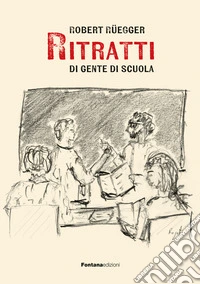Ritratti di gente di scuola libro