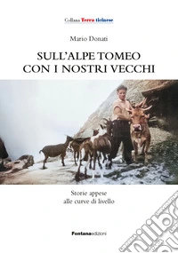 Sull'alpe Tomeo con i nostri vecchi. Storie appese alle curve di livello
