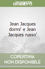 Jean Jacques dormi' e Jean Jacques russo' libro