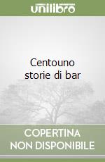 Centouno storie di bar libro