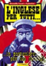 Inglese per tutti. In particolare per tua sorella libro